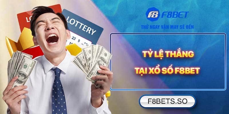 Tỷ lệ thắng tại Xổ Số F8BET