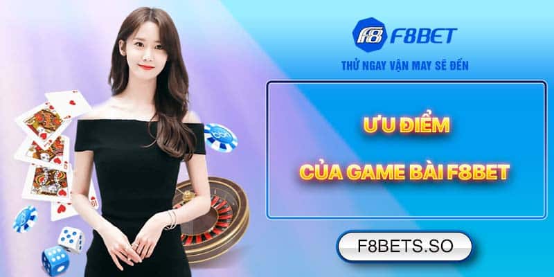 Ưu điểm của Game Bài F8BET