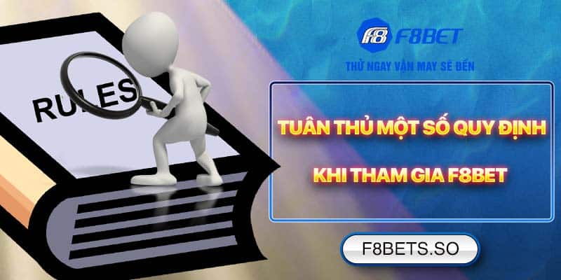 Tuân thủ một số quy định khi tham gia F8bet