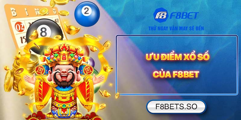 Ưu điểm xổ số của F8BET