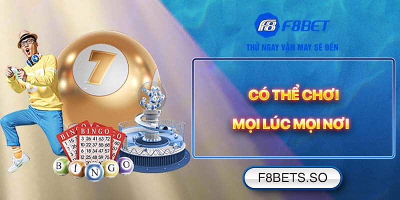 Chơi xổ số mọi lúc mọi nơi dễ dàng cùng F8BET