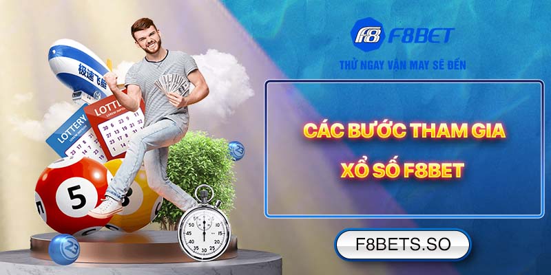 Các bước tham gia Xổ Số F8BET