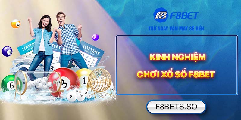 Kinh nghiệm chơi Xổ Số F8BET