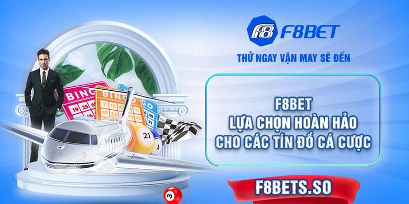 Nhà cái F8BET tự hào mang đến sân chơi chất lượng, an toàn nhất thị trường