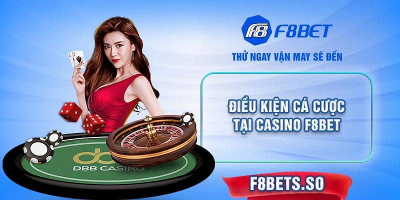 Để tham gia Casino F8BET, điều đầu tiên là bạn phải từ 18 tuổi trở lên