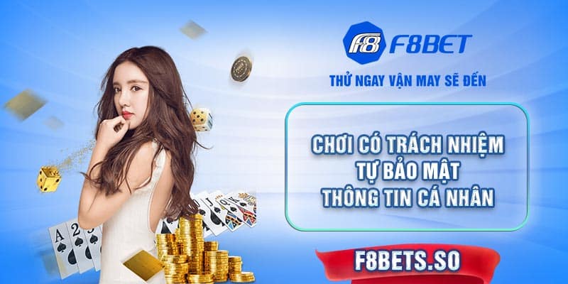 Người chơi cũng có trách nhiệm đối với các dữ liệu của mình trong quá trình cá cược