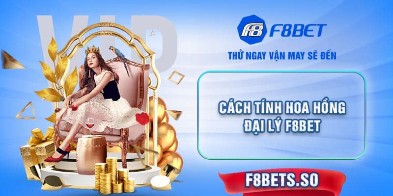 Công thức tính hoa hồng dành cho các đại lý nhà F8BET