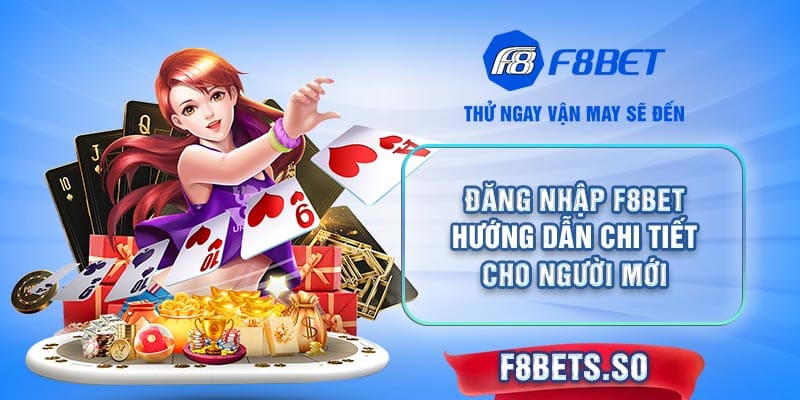 Chia sẻ bí quyết đăng nhập F8BET thành công ngay lập tức 