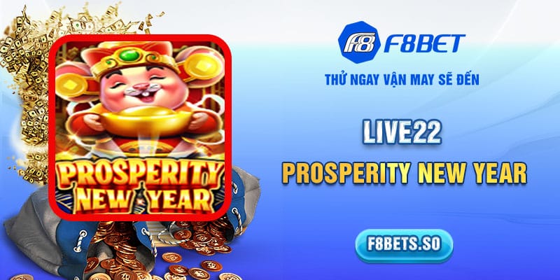 Live22 - Prosperity New Year là gì?