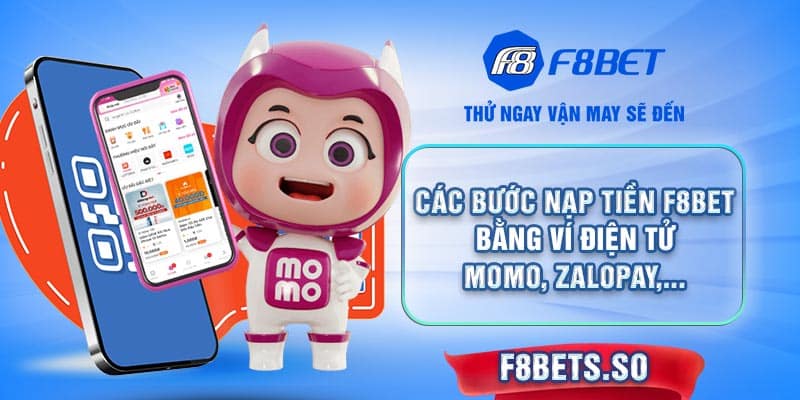 Chi tiết cách thức nạp tiền F8BET thông qua ví điện tử