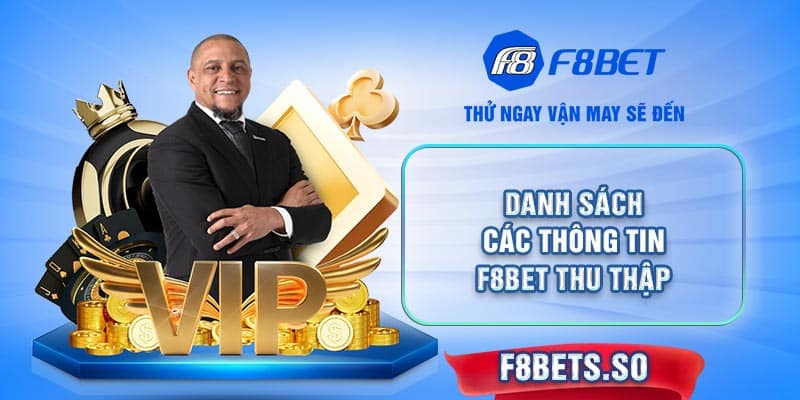 F8BET thu thập thông tin cá nhân và một số dữ liệu cho mục đích chính đáng