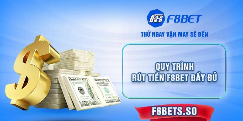 Hướng dẫn rút tiền F8BET cực dễ, nhận tiền ngay trong ngày 