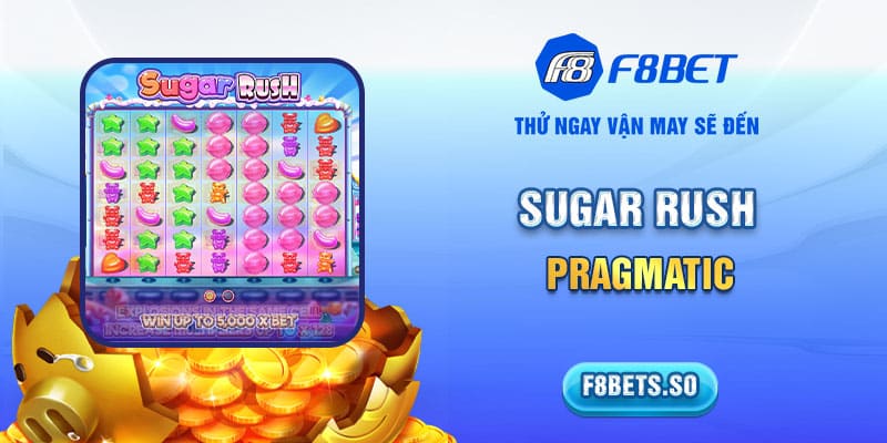 Cùng F8BET chinh phục Sugar Rush: Pragmatic