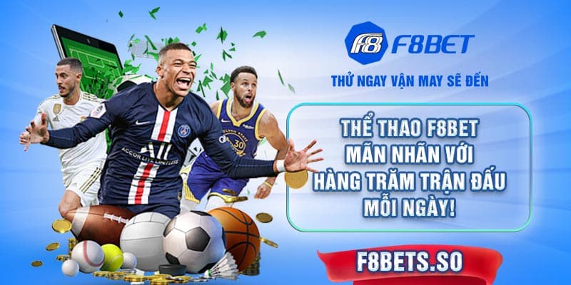 Thể thao F8BET hứa hẹn sẽ đưa bạn đến với thế giới cá cược bùng nổ và thú vị