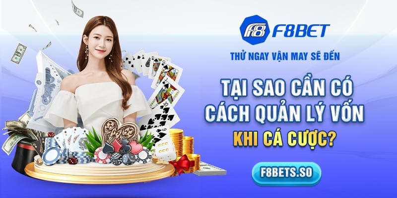 Tại sao cần có cách quản lý vốn khi cá cược?