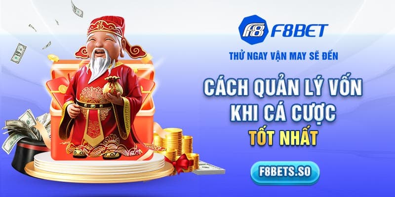 Cách quản lý vốn khi cá cược tốt nhất