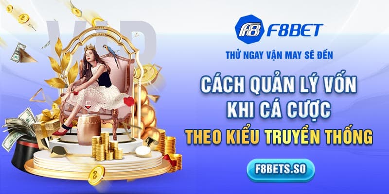 Cách quản lý vốn khi cá cược theo kiểu truyền thống