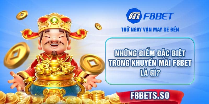 Những điểm đặc biệt trong Khuyến Mãi F8BET là gì?