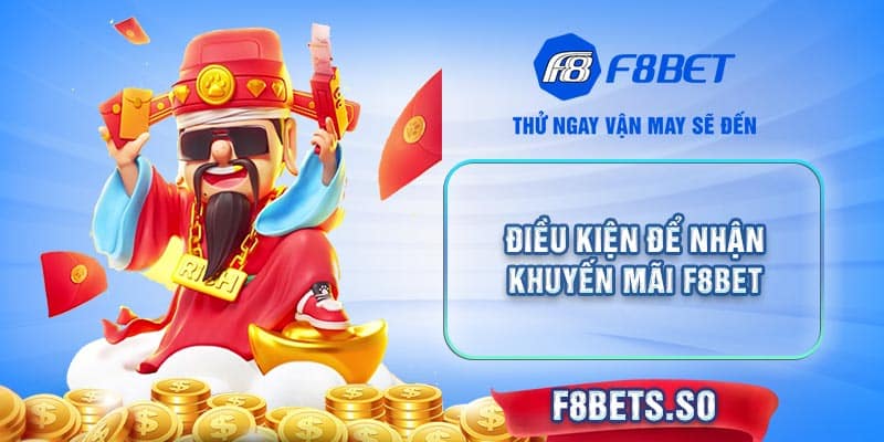 Điều kiện để nhận Khuyến Mãi F8BET