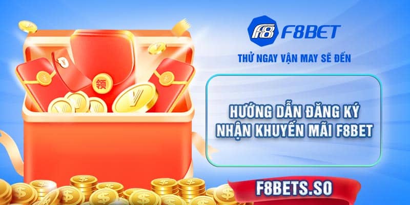 Hướng dẫn đăng ký nhận Khuyến Mãi F8BET