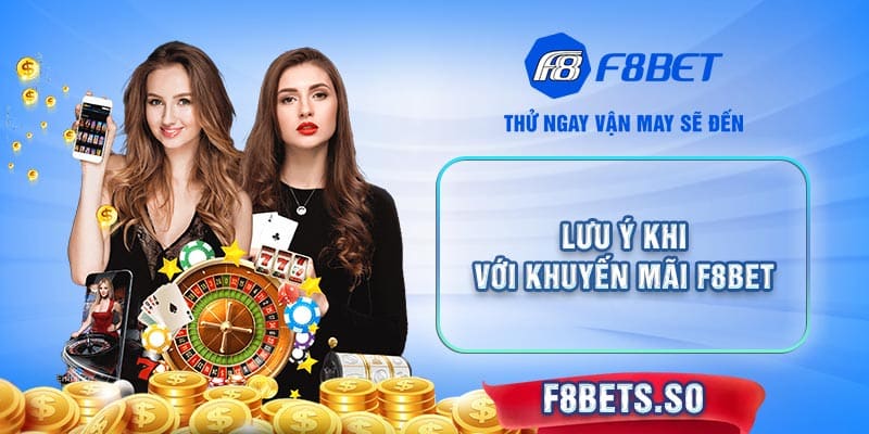 Lưu ý khi với Khuyến Mãi F8BET