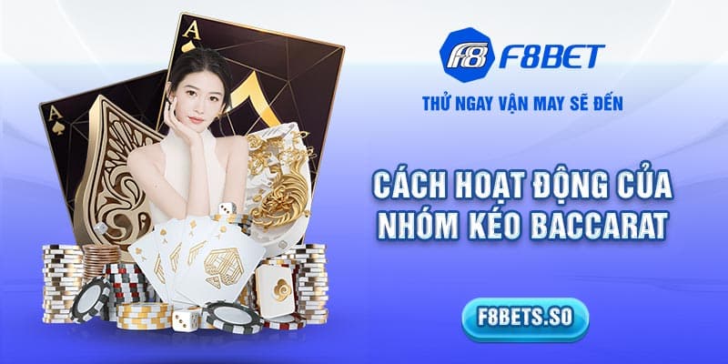 Cách hoạt động của nhóm kéo Baccarat