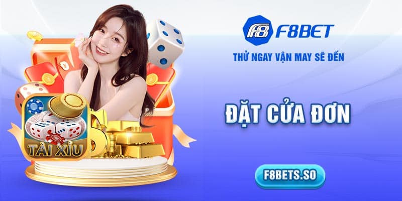 Cách chơi tài xỉu F8BET - Đặt cửa đơn