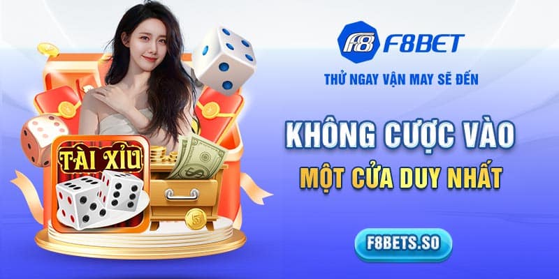 Mẹo chơi tài xỉu F8BET - Không cược vào một cửa duy nhất