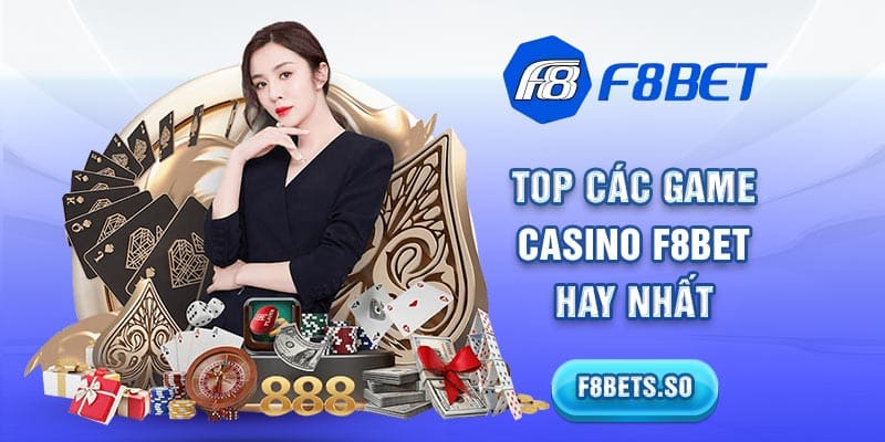 Top các game casino F8BET hay nhất