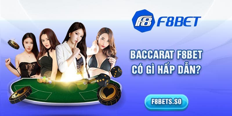 Baccarat F8BET có gì hấp dẫn?