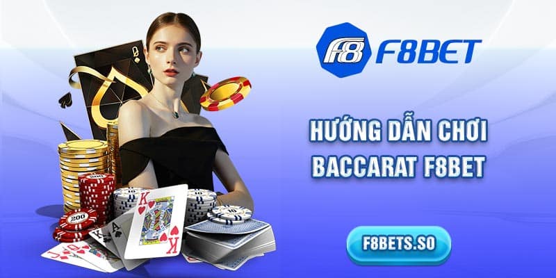 Hướng dẫn chơi baccarat F8BET