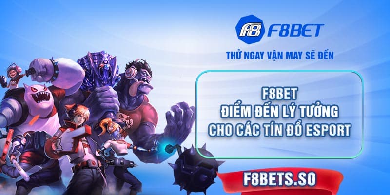 Hướng dẫn đăng ký trải nghiệm Esport F8BET