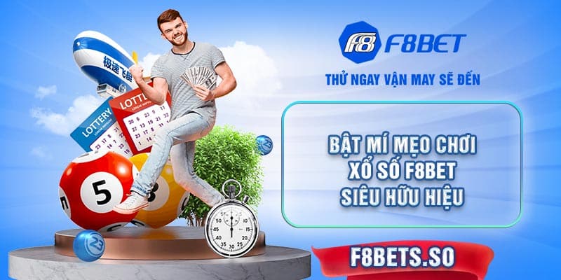 Chiến thắng vẻ vang với top 7 Mẹo Chơi Xổ Số F8BET