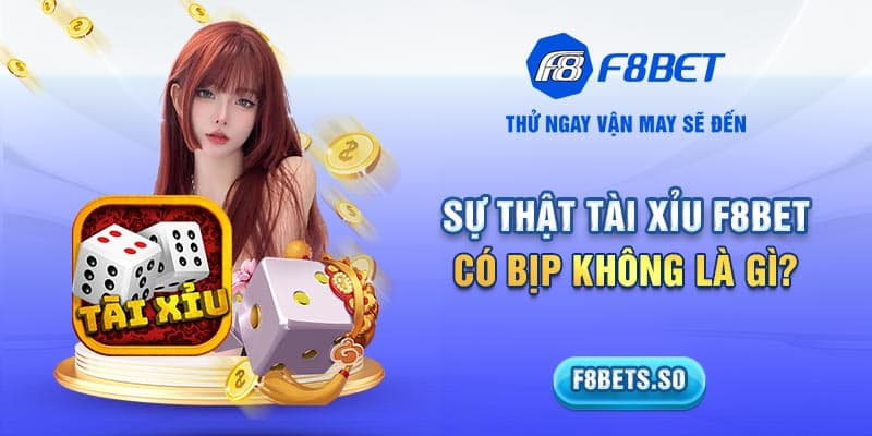 tai xiu f8bet co bip khong thumb