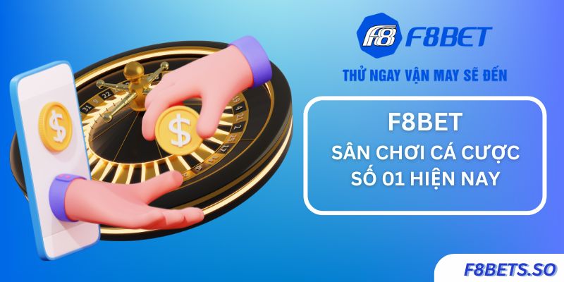 F8BET - Sân chơi cá cược đáng tin cậy hàng đầu 2024